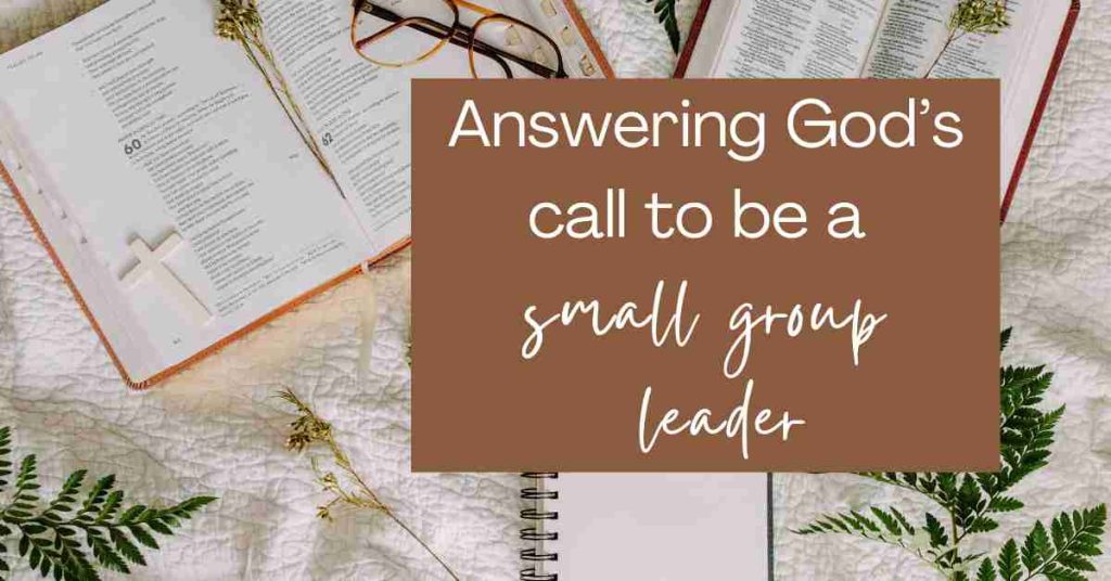 Answering God's call to be a small group leader